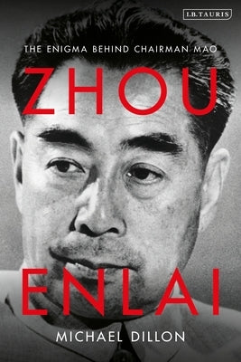 Zhou Enlai: The Enigma Behind Chairman Mao by Dillon, Michael
