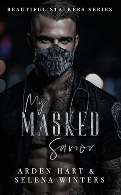 My Masked Savior: A Dark Stalker Romance by Winters, Selena