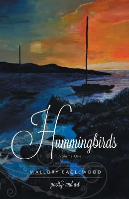 Hummingbirds: Volume One by Eaglewood, Mallory