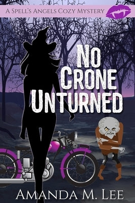 No Crone Unturned by Lee, Amanda M.