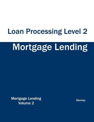 Mortgage Lending Loan Processing Level 2 by Kenney