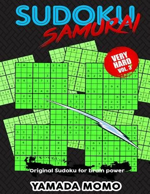 Sudoku Samurai Very Hard: Original Sudoku For Brain Power Vol. 3: Include 100 Puzzles Sudoku Samurai Very Hard Level by Momo, Yamada