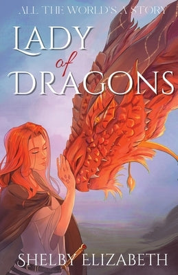 Lady of Dragons (Part One): A Dragon Rider Friends-to-Lovers Young Adult Fantasy Romance by Elizabeth, Shelby