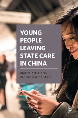 Young People Leaving State Care in China by Shang, Xiaoyuan