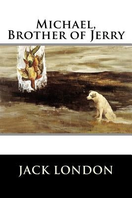 Michael, Brother of Jerry by Jack London