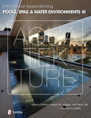 International Award-Winning Pools, Spas, & Water Environments III by Martino, Virginia
