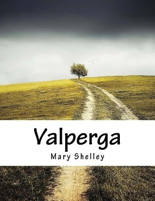 Valperga by Shelley, Mary
