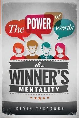 The Power of Words: The Winners Mentality by Treasure, Kevin A.