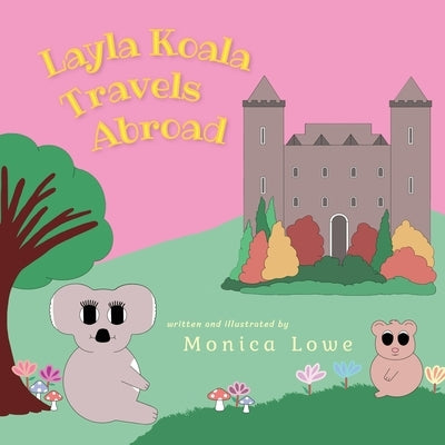 Layla Koala Travels Abroad by Lowe, Monica