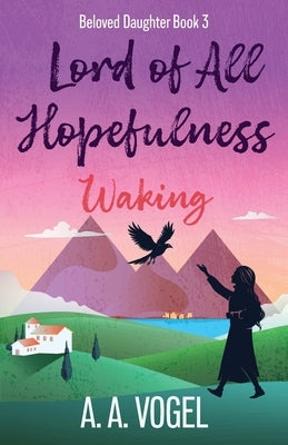 Lord of All Hopefulness: Waking by Vogel, A. A.