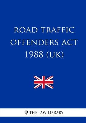Road Traffic Offenders Act 1988 by The Law Library
