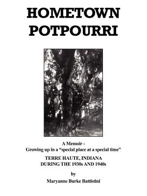Hometown Potpourri: a memoir - growing up in a "special place at a special time" by Battistini, Maryanne Burke