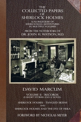 The Collected Papers of Sherlock Holmes - Volume 2: A Florilegium of Sherlockian Adventures in Multiple Volumes by Marcum, David
