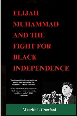 Elijah Muhammad and the Fight for Black Independence by Crawford, Maurice I.