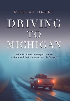 Driving to Michigan by Brent, Robert