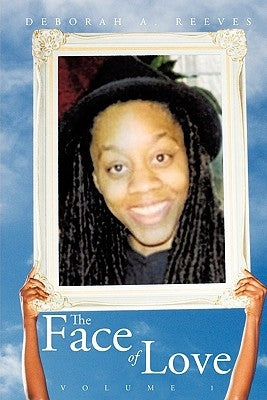 The Face of Love: Volume I by Reeves, Deborah A.