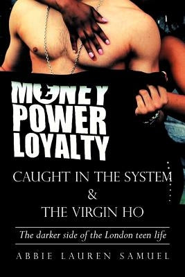 Caught in the System & the Virgin Ho: The Darker Side of the London Teen Life by Samuel, Abbie Lauren