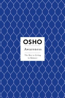 Awareness: The Key to Living in Balance by Osho
