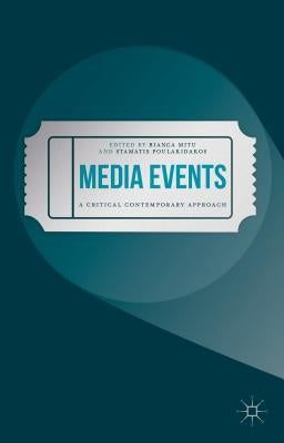 Media Events: A Critical Contemporary Approach by Mitu, Bianca