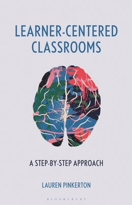 Learner-Centered Classrooms: A Step-By-Step Approach by Pinkerton, Lauren