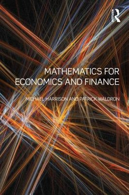 Mathematics for Economics and Finance by Harrison, Michael