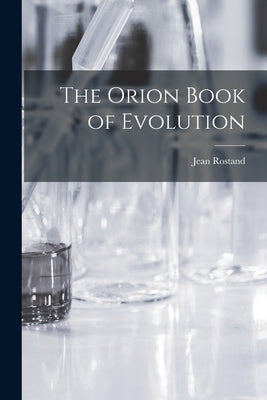 The Orion Book of Evolution by Rostand, Jean 1894-