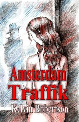 Amsterdam Traffik by Robertson, Kelvin