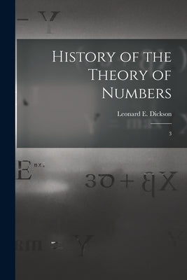 History of the Theory of Numbers: 3 by Dickson, Leonard E. 1874-