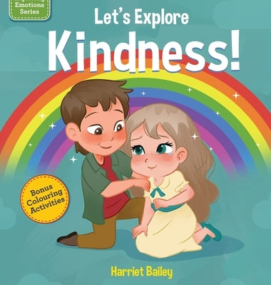 Lets Explore Kindness: A Children's Book Exploring and Understanding Kindness, Compassion and Friendship by Bailey, Harriet