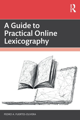 A Guide to Practical Online Lexicography by Fuertes-Olivera, Pedro A.