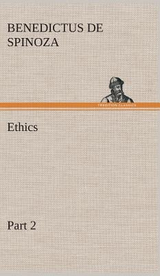 Ethics - Part 2 by Spinoza, Benedictus De