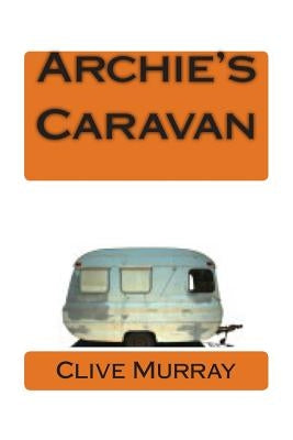 Archie's Caravan by Murray Murray, Clive