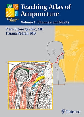 Teaching Atlas of Acupuncture: Volume 1: Channels and Points by Quirico, Piero Ettore