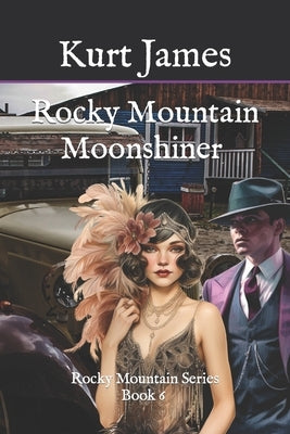 Rocky Mountain Moonshiner: Rocky Mountain Series Book 6 by James, Kurt