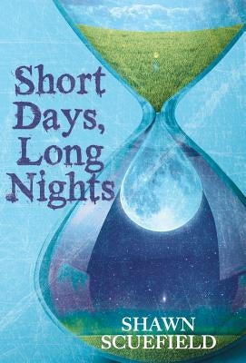 Short Days, Long Nights by Scuefield, Shawn