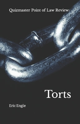 Quizmaster Point of Law Review: Torts by Engle LL M., Eric Allen