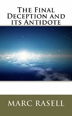 The Final Deception and its Antidote by Rasell, Marc