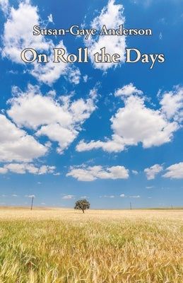 On Roll the Days by Anderson, Susan-Gaye