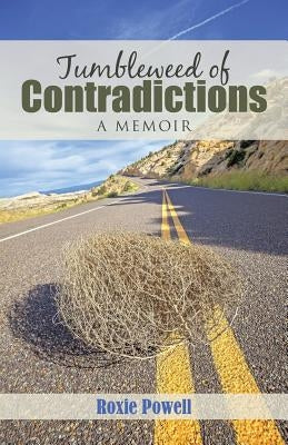 Tumbleweed of Contradictions by Powell, Roxie