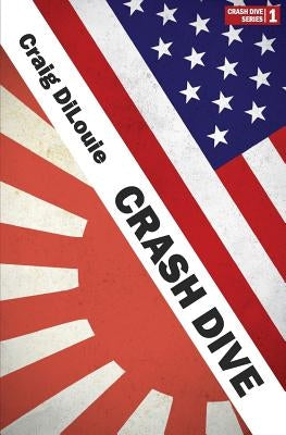 Crash Dive: a novel of the Pacific War by Dilouie, Craig