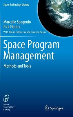 Space Program Management: Methods and Tools by Spagnulo, Marcello