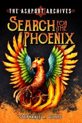 The Ashport Archives: Search for The Phoenix by Gillis, Emily R.
