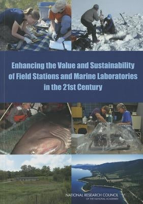 Enhancing the Value and Sustainability of Field Stations and Marine Laboratories in the 21st Century by National Research Council
