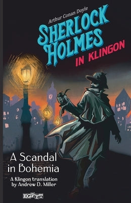 Sherlock Holmes in Klingon: A Scandal in Bohemia by Miller, Andrew D.