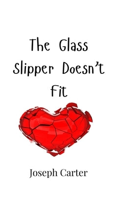 The Glass Slipper Doesn't Fit by Carter