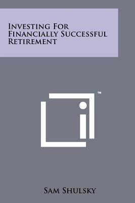 Investing for Financially Successful Retirement by Shulsky, Sam
