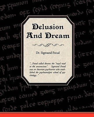 Delusion and Dream by Freud, Sigmund