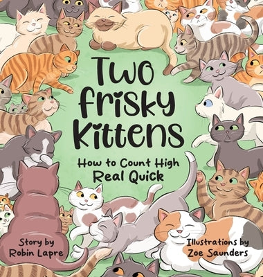 Two Frisky Kittens: How to Count High Real Quick by Lapre, Robin