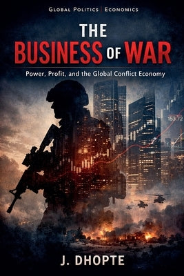 The Business of War by Dhopte, J.
