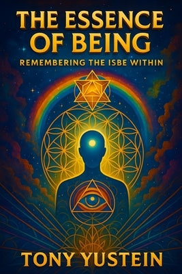 The Essence of Being: Remembering the ISBE Within by Yustein, Tony